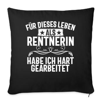 Für Dieses Leben Als Rentnerin Habe Gearbeitet - Sofakissenbezug 45 x 45 cm - Schwarz - Vorne