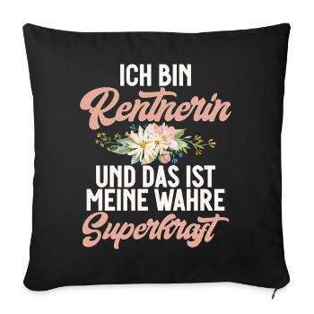 Ich Bin Rentnerin Das ist Meine Wahre Superkfraft - Sofakissenbezug 45 x 45 cm - Schwarz - Vorne