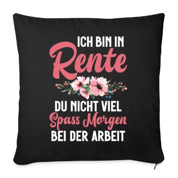 Ich Bin In Rente Du Nicht Viel Spass Morgen Arbeit - Sofakissenbezug 45 x 45 cm - Schwarz - Vorne