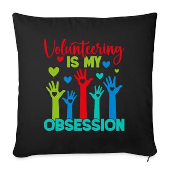 Volunteer Appreciation Is My Obsession Volunteer - Sofa pillowcase 17,3'' x 17,3'' (45 x 45 cm) - black - Front