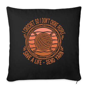 I Crochet So I Dont Choke People Save A Life - Sofa pillowcase 17,3'' x 17,3'' (45 x 45 cm) - black - Front