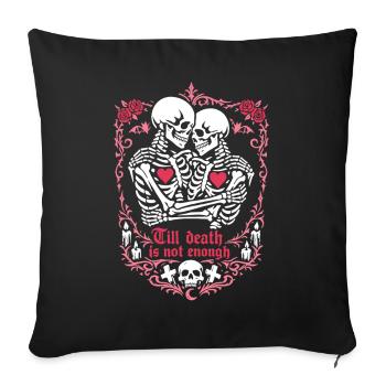 Jusqu’à ce que la mort ne suffise plus | Squelette | Amour éternel - Housse de coussin décorative 45 x 45 cm - noir - Devant