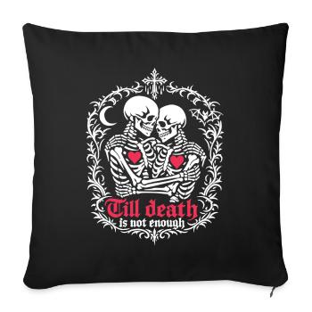 Jusqu’à ce que la mort ne suffise plus | Squelette | Amour éternel - Housse de coussin décorative 45 x 45 cm - noir - Devant