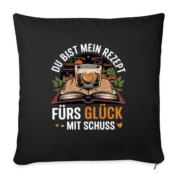  Du Bist Mein Rezept Fürs Glück Mit Schuss - Sofakissenbezug 45 x 45 cm - Schwarz - Vorne