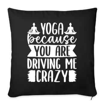 Pilates Enthusiasts Yoga Because You Driving Me - Sofa pillowcase 17,3'' x 17,3'' (45 x 45 cm) - black - Front