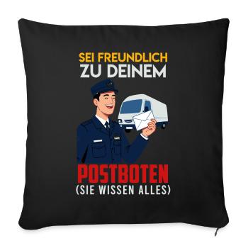 Postboten SEI FREUNDLICH ZU DEINEM POSTBOTEN ISEI - Sofakissenbezug 45 x 45 cm - Schwarz - Vorne