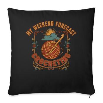 My Weekend Forecast Crocheting Funny Crochet Lover - Sofa pillowcase 17,3'' x 17,3'' (45 x 45 cm) - black - Front