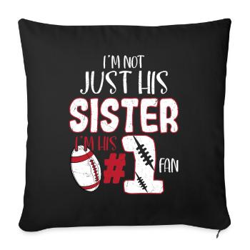 Je ne suis pas juste sa sœur, je suis son #1 fan de la saison - Housse de coussin décorative 45 x 45 cm - noir - Devant