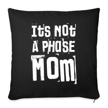 It’s Not A Phase Mom Grunge Bold Text - Sofa pillowcase 17,3'' x 17,3'' (45 x 45 cm) - black - Front