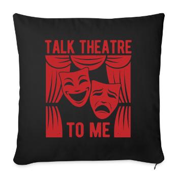 Théâtre musical Talk Theatre To Me Théâtre, Conception Théâtrale - Housse de coussin décorative 45 x 45 cm - noir - Devant