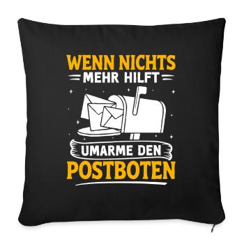 Postboten WENN NICHTS HILFT UMARME DEN POSTBOTEN - Sofakissenbezug 45 x 45 cm - Schwarz - Vorne