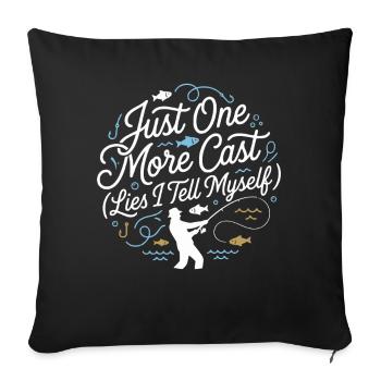Just One More Cast Lies I Tell Myself Angler - Sofa pillowcase 17,3'' x 17,3'' (45 x 45 cm) - black - Front
