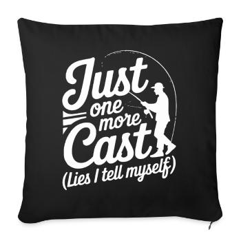 Just One More Cast Lies I Tell Myself Fishing - Sofa pillowcase 17,3'' x 17,3'' (45 x 45 cm) - black - Front