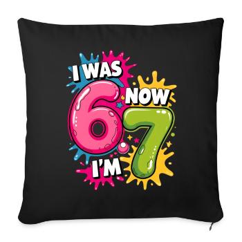 Ich war 6 Jetzt bin ich 7 Geburtstag 67 Meme 7 Jahre alte Kinder - Sofakissenbezug 45 x 45 cm - Schwarz - Vorne