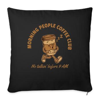 Morning People Coffee Club – No Talkin' Before 9 - Sofa pillowcase 17,3'' x 17,3'' (45 x 45 cm) - black - Front