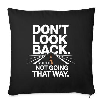 Ne regarde pas en arrière, tu ne vas pas dans cette direction, motivation - Housse de coussin décorative 45 x 45 cm - noir - Devant
