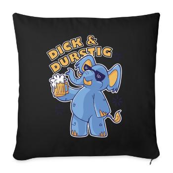 Dick und Durstig Lustiger Spruch Saufen Bier - Sofakissenbezug 45 x 45 cm - Schwarz - Vorne