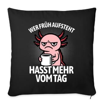 Axolotl - If you get up early, you hate more of the day - Sofa pillowcase 17,3'' x 17,3'' (45 x 45 cm) - black - Front