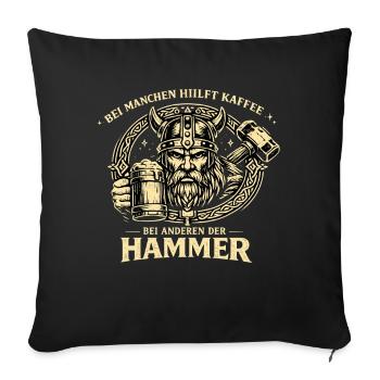 Kaffee hilft? Sonst der Hammer | Wikinger - Sofakissenbezug 45 x 45 cm - Schwarz - Vorne