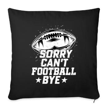 Désolé. Je ne peux pas. Football. Au revoir. Joueur de saison Fan - Housse de coussin décorative 45 x 45 cm - noir - Devant