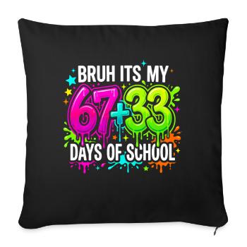 Bruh Its My 67 33 Days of School - Sofa pillowcase 17,3'' x 17,3'' (45 x 45 cm) - black - Front