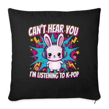 Je ne t’entends pas, j’écoute de la musique coréenne K-Pop - Housse de coussin décorative 45 x 45 cm - noir - Devant