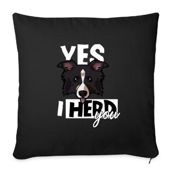 Yes I Herd You Funny Border Collie Sheepdog - Sofa pillowcase 17,3'' x 17,3'' (45 x 45 cm) - black - Front