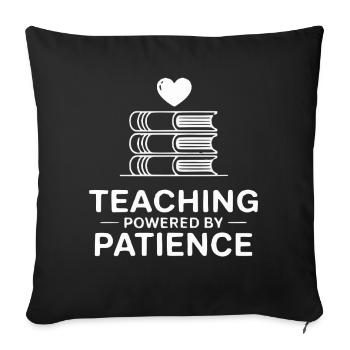 Teaching Powered by Patience - Sofa pillowcase 17,3'' x 17,3'' (45 x 45 cm) - black - Front
