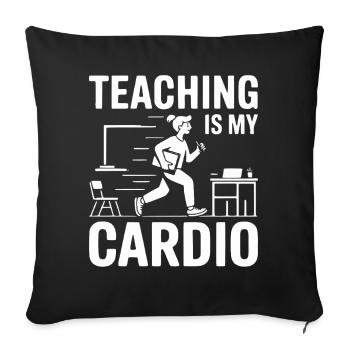 Teaching Is My Cardio Teacher Design - Sofa pillowcase 17,3'' x 17,3'' (45 x 45 cm) - black - Front