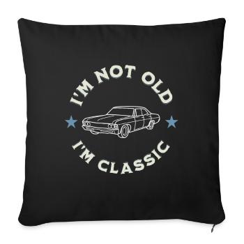 I’m Not Old I’m Classic Oldtimerliebe - Sofakissenbezug 45 x 45 cm - Schwarz - Vorne