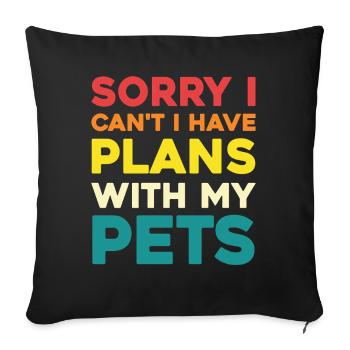 I have plans for my pets - Sofa pillowcase 17,3'' x 17,3'' (45 x 45 cm) - black - Front