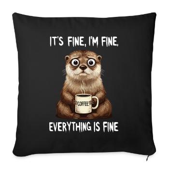 Its Fine Im Fine Coffee Otter Humor - Sofa pillowcase 17,3'' x 17,3'' (45 x 45 cm) - black - Front