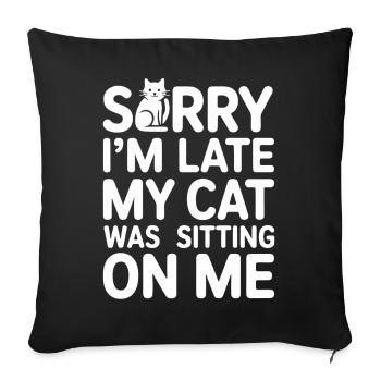 Désolé d’être en retard, mon chat était assis sur moi - Housse de coussin décorative 45 x 45 cm - noir - Devant