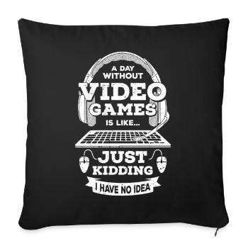 Ein Tag ohne Videospiel ist wie ein Scherz - Sofakissenbezug 45 x 45 cm - Schwarz - Vorne