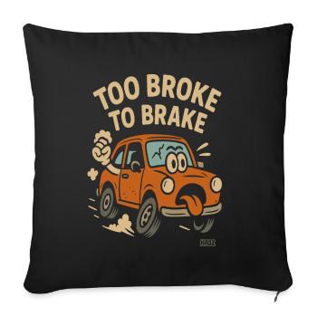 Too broke to brake - Sofa pillowcase 17,3'' x 17,3'' (45 x 45 cm) - black - Front