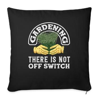 Gardening No Off Switch Plant Lovers - Sofa pillowcase 17,3'' x 17,3'' (45 x 45 cm) - black - Front