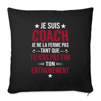 Je suis coach je ne la ferme pas tant que tu n’as  - Housse de coussin décorative 45 x 45 cm - noir - Devant