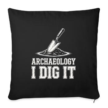 Archaeology I Dig It - Sofa pillowcase 17,3'' x 17,3'' (45 x 45 cm) - black - Front