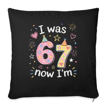 7. Geburtstag Mädchen 7 Jahre, I was 6 now Im 7 - Sofakissenbezug 45 x 45 cm - Schwarz - Vorne