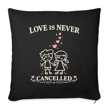 Love is never cancelled: Romantic couple design - Sofa pillowcase 17,3'' x 17,3'' (45 x 45 cm) - black - Front