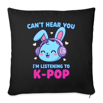 Cant Hear You Im Listening To K-Pop Bunny Korean - Sofa pillowcase 17,3'' x 17,3'' (45 x 45 cm) - black - Front