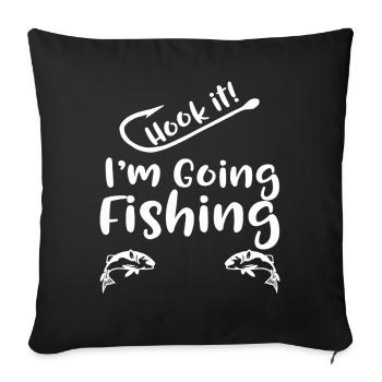 Hook It I'm Going Fishing  - Sofa pillowcase 17,3'' x 17,3'' (45 x 45 cm) - black - Front