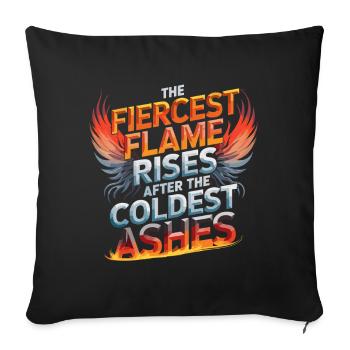 The Fiercest Flame Rises After The Coldest Ashes - Sofa pillowcase 17,3'' x 17,3'' (45 x 45 cm) - black - Front