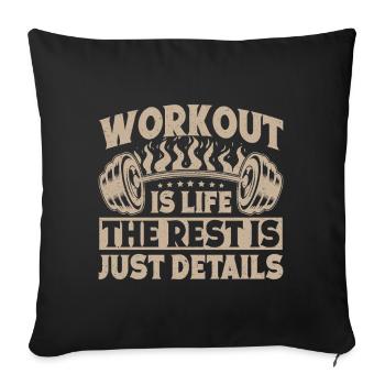 Fitness Motivation Bodybuilder Workout Is Life - Sofa pillowcase 17,3'' x 17,3'' (45 x 45 cm) - black - Front
