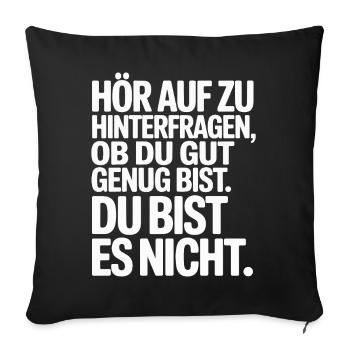 Stop questioning if you're good enough - Sofa pillowcase 17,3'' x 17,3'' (45 x 45 cm) - black - Front