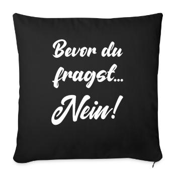 Avant que tu ne demandes pas drôle dire non dire - Housse de coussin décorative 45 x 45 cm - noir - Devant