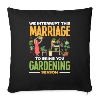 Interrompre la saison du jardinage du mariage drôle - Housse de coussin décorative 45 x 45 cm - noir - Devant