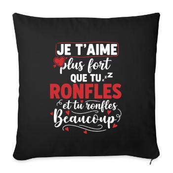 Je t’aime plus fort que tu ronfles humour couple  - Housse de coussin décorative 45 x 45 cm - noir - Devant