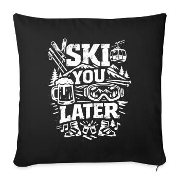 Ski You Later - Wintersport Après Ski - Sofakissenbezug 45 x 45 cm - Schwarz - Vorne