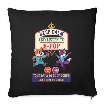 Bleib ruhig und höre auf K-Pop deine tägliche Dosis - Sofakissenbezug 45 x 45 cm - Schwarz - Vorne